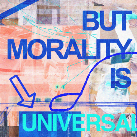 "But Morality is Universal" Poster